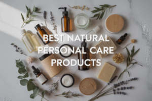 Read more about the article best natural personal care products